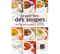 Le petit livre des soupes Plus de 140 recettes ! Edition en gros caractères - Philippe Chavanne - De La Loupe - broché - Guide