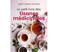 Le Petit livre des tisanes médicinales - Martine Blaize De Peretti - First - Poche - Guide