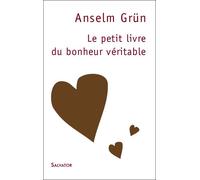 Le petit livre du bonheur véritable 3e édition - Anselm Grün - Salvator - broché - Guide
