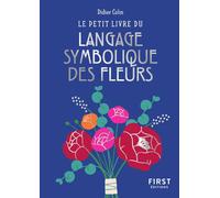 Le Petit Livre du langage symbolique des fleurs - Didier Colin - First - Poche - Guide