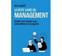 Nelly Magre – Le petit livre du management – Guider une équipe avec bienveillance et exigence – Broché