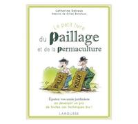 Le petit livre du paillage et de la permaculture - Catherine Delvaux - Larousse - broché - Guide