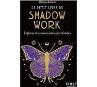 Le Petit Livre du Shadow Work: Explorez et assumez votre part d'ombre