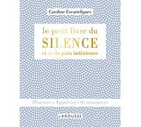 Le petit livre du silence et de la paix intérieure