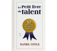 Le petit livre du talent: 52 conseils pour améliorer vos compétences