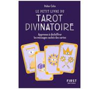 Le Petit Livre Du Tarot Divinatoire - Apprenez À Déchiffrer Les Messages Cachés Des Cartes