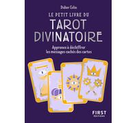 Le Petit Livre du tarot divinatoire - Apprenez à déchiffrer les messages cachés des cartes