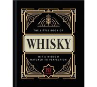 Le petit livre du whisky : mûri à la perfection - un mélange de faits, de statistiques, de citations et d'anecdotes sur le whisky