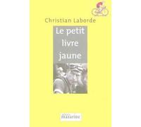 Le petit livre jaune - Christian Laborde - Mazarine - broché - Essai