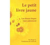 Le petit livre jaune: Les douze étapes vues autrement