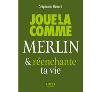 Le Petit livre - Joue-la comme Merlin... et (ré)enchante ta vie - Stéphanie Honoré - First - Poche - Guide