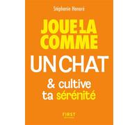 Le Petit livre - Joue-la comme un chat... et cultive ta sérénité - Stéphanie Honoré - First - Poche - Guide