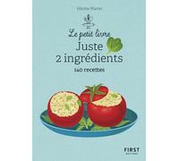 Le Petit livre - Juste 2 ingrédients 140 recettes, 2e éd.