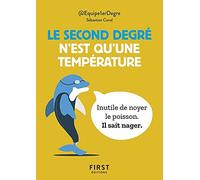 Le Petit Livre - Le second degré n'est qu'une température : 150 tweet hilarants mais terre-à-terre par @Equipe1erDegre: 150 tweet hilarants mais terre-à-terre par @Equipe1erDegre