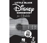 Le petit livre noir des chansons de Disney pour Ukulélé : Paroles et accords complets de plus de 80 chansons