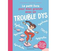 Le petit livre pour bien grandir avec un trouble dys