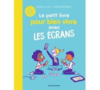 Le petit livre pour bien vivre avec les écrans