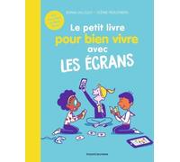 Le petit livre pour bien vivre avec les écrans