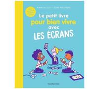 Le Petit Livre Pour Bien Vivre Avec Les Écrans