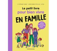 Le petit livre pour bien vivre en famille
