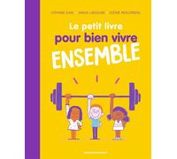 Le petit livre pour bien vivre ensemble - Stéphanie Duval - Bayard Jeunesse - cartonné - Document jeunesse dès 6 ans