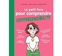 Le petit livre pour comprendre l'hypersensibilité Agnès Barber (Auteur), Nadège Larcher (Auteur), Anjuna Boutan (Illustration)