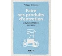 Le Petit livre pour Faire ses produits d'entretien pour une maison plus saine Philippe Chavanne (Auteur)