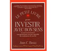 Le petit livre pour investir avec bon sens - John C. Bogle - Valor Eds - broché - Etude