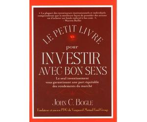 Le petit livre pour investir avec bon sens - John C. Bogle - Valor Eds - broché - Etude