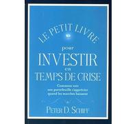 Le petit livre pour investir en temps de crise: Comment voir son portefeuille s'apprécier quand les marchés baissent
