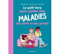Le Petit Livre Pour Parler Des Maladies Des Petits Et Des Grands