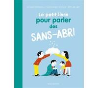 Le petit livre pour parler des sans-abri Sophie Bordet-Petillon (Auteur), Xavier Emmanuelli (Auteur), Rémi Saillard (Illustration)