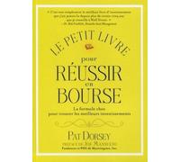 Le petit livre pour réussir en Bourse La formule choc pour trouver les meilleurs investissements - Pat Dorsey - Valor Eds - broché - Etude