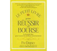 Le petit livre pour réussir en Bourse La formule choc pour trouver les meilleurs investissements - Pat Dorsey - Valor Eds - broché - Etude