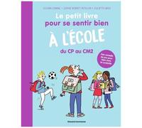 Le Petit Livre Pour Se Sentir Bien À L'école Du Cp Au Cm2