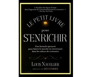 Le petit livre pour s'enrichir Une formule éprouvée pour battre le marché en investissant dans les valeurs de croissance - Louis Navellier - Valor Eds - broché - Etude