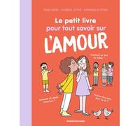 Le petit livre pour tout savoir sur l'amour