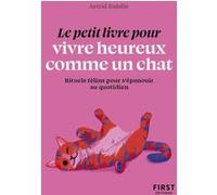 Le Petit livre pour vivre heureux comme un chat Astrid Eulalie (Auteur)