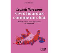 Le Petit Livre pour vivre heureux comme un chat: Inspirez-vous des rituels bien-être des félins