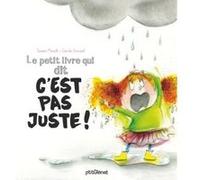 Le petit livre qui dit c'est pas juste ! Swann Meralli (Auteur), Carole Crouzet (Illustration)