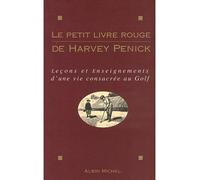 Le Petit Livre rouge de Harvey Penick Leçons et enseignements d'une vie consacrée au golf - Denys Lémery - Albin Michel - broché - Essai