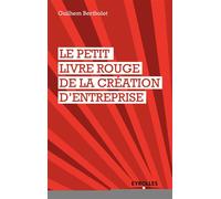 Guilhem Bertholet – Le petit livre rouge de la création d'entreprise – Guide – Broché