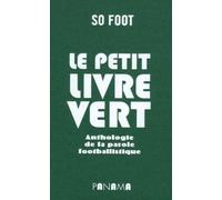 Le petit livre vert: Anthologie de la parole footballistique