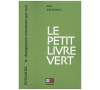 Alain Taveneau – Le petit livre vert – Écologie, le changement commence par moi – Broché