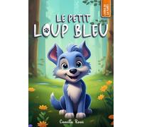 Le petit loup bleu: Un Livre Illustré pour enfants