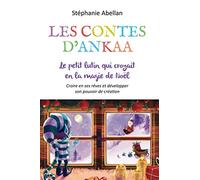 LE PETIT LUTIN QUI CROYAIT A LA MAGIE DE NOËL: Croîre en ses rêves et developper son pouvoir de création