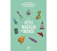 Le petit magasin du monde: La mondialisation par les objets du XVIIIe siècle à nos jours