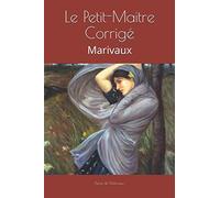Le Petit-Maitre Corrigé: Marivaux