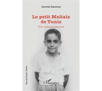 Le petit Maltais de Tunis Une enfance coloniale - Carmel Sammut - L'harmattan - broché - Roman