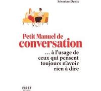 Le Petit Manuel de conversation à l'usage de ceux qui pensent toujours n'avoir rien à dire Séverine Denis (Auteur)